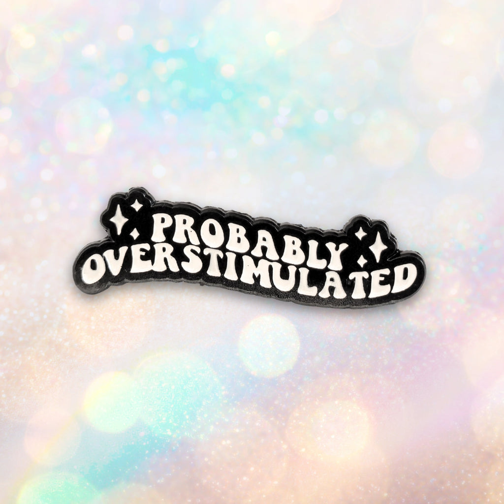 Probably Overstimulated | Collectible Pin - NovaSmartLinks