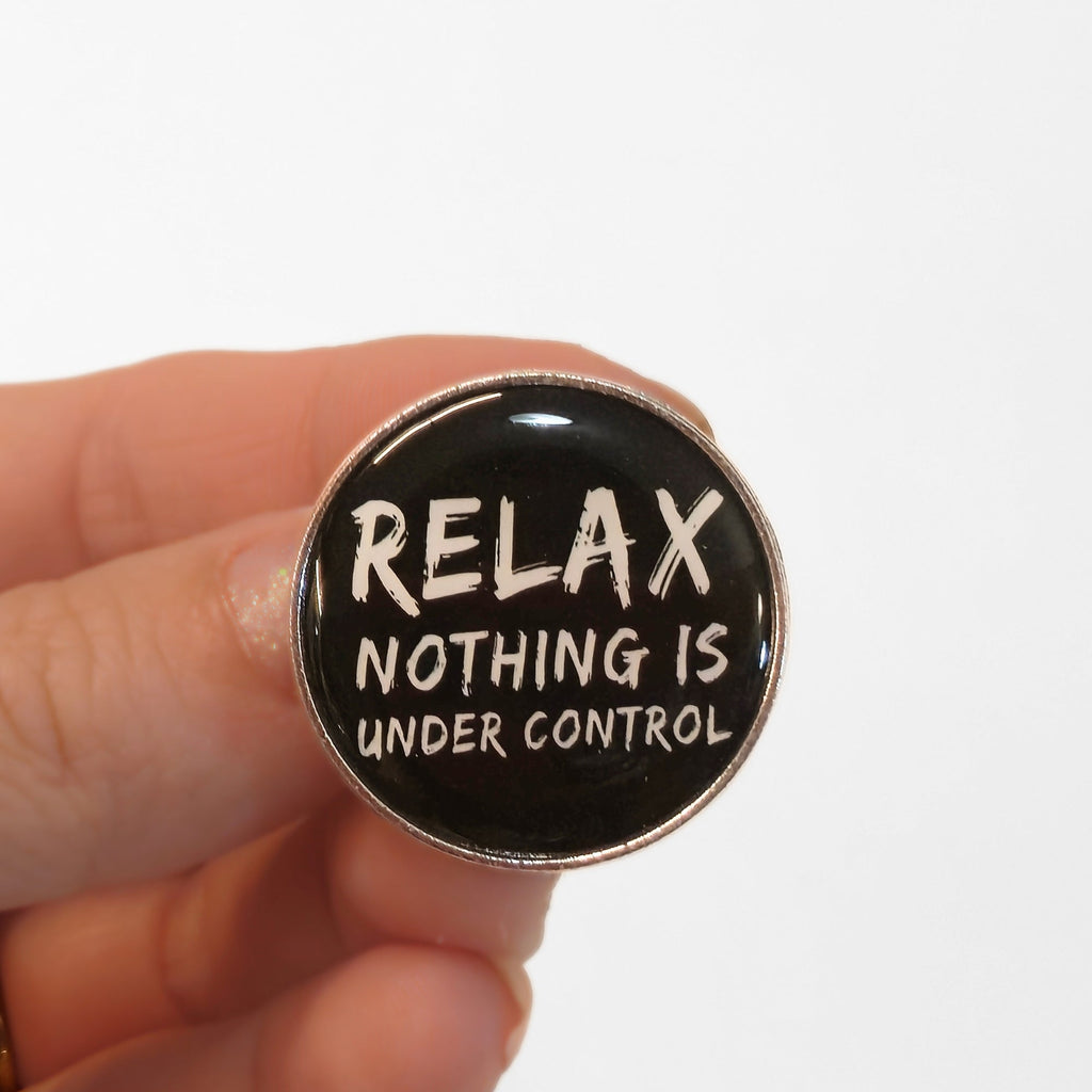 Relax. Nothing Is Under Control | Collectible Pin - NovaSmartLinks