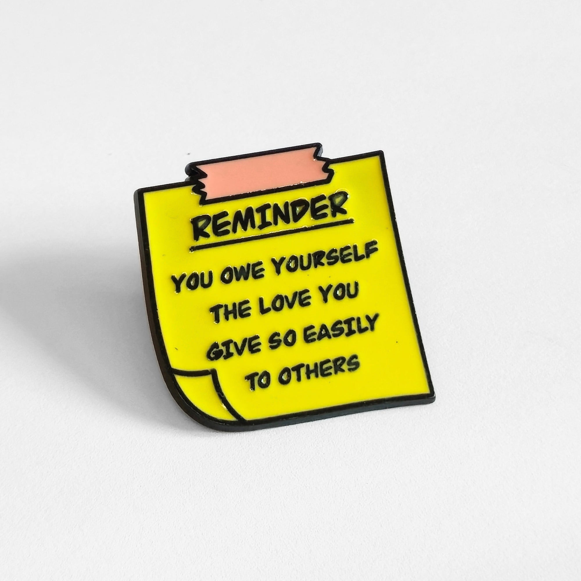 Reminder: You Owe Yourself The Love You Give So Easily to Others | Collectible Pin - NovaSmartLinks