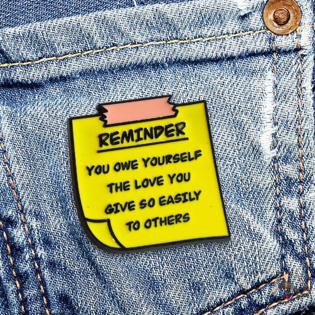 Reminder: You Owe Yourself The Love You Give So Easily to Others | Collectible Pin - NovaSmartLinks