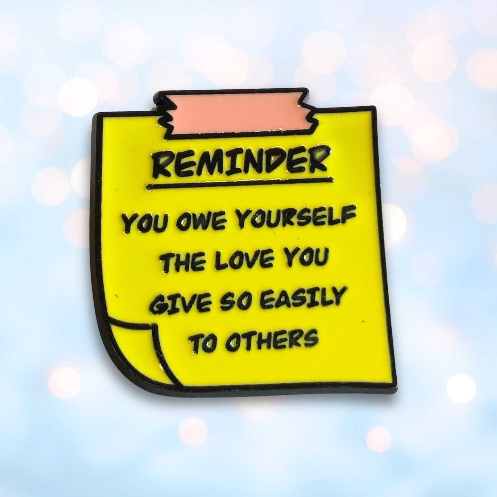 Reminder: You Owe Yourself The Love You Give So Easily to Others | Collectible Pin - NovaSmartLinks