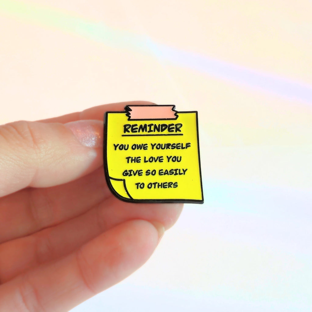 Reminder: You Owe Yourself The Love You Give So Easily to Others | Collectible Pin - NovaSmartLinks