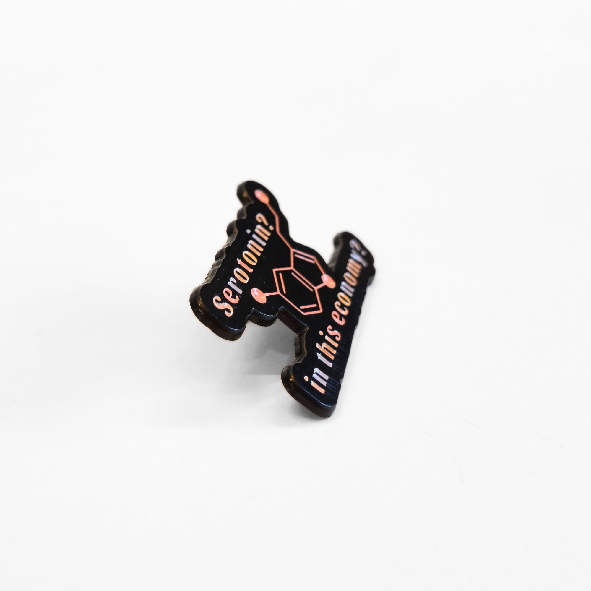 Serotonin? In This Economy? | Collectible Pin - NovaSmartLinks
