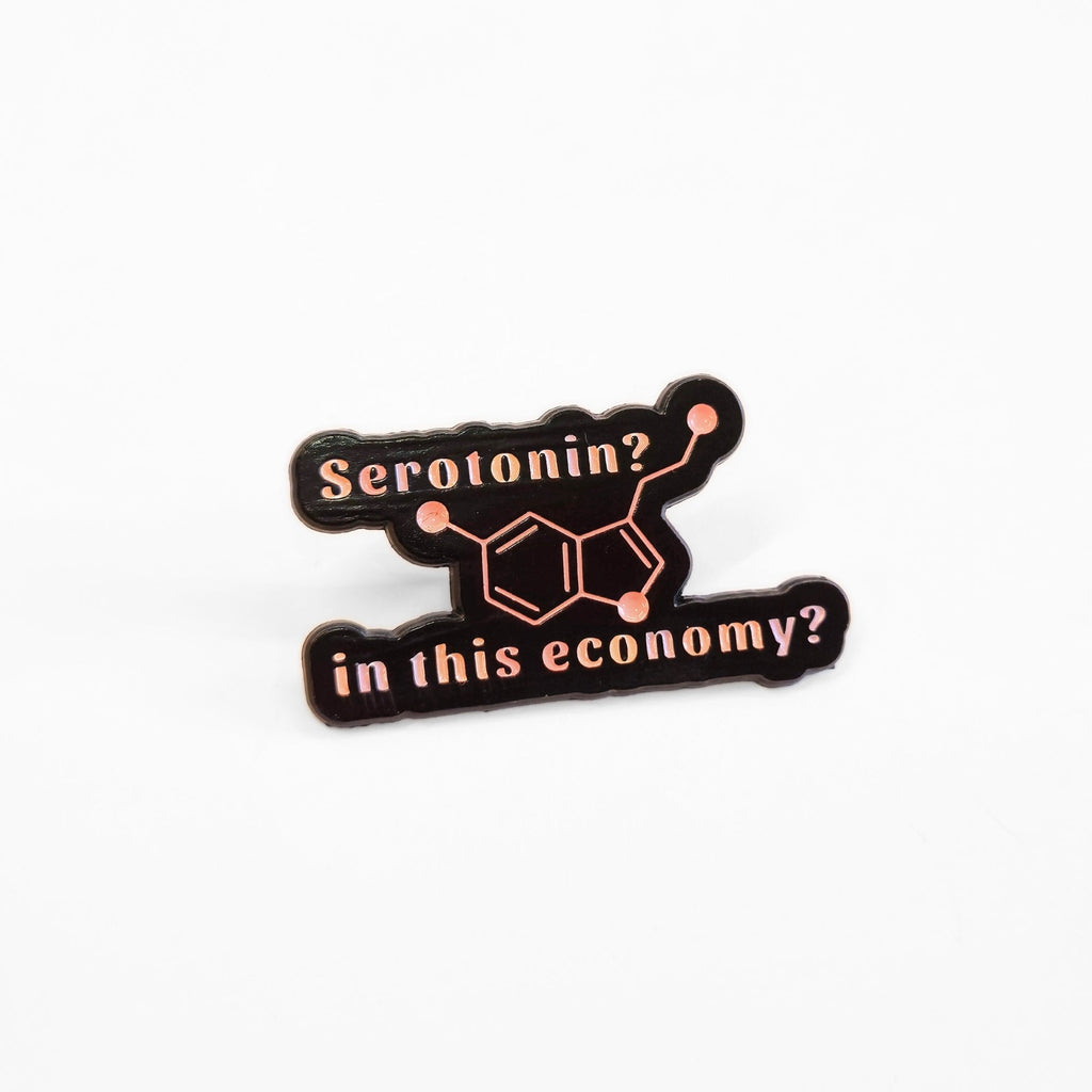 Serotonin? In This Economy? | Collectible Pin - NovaSmartLinks