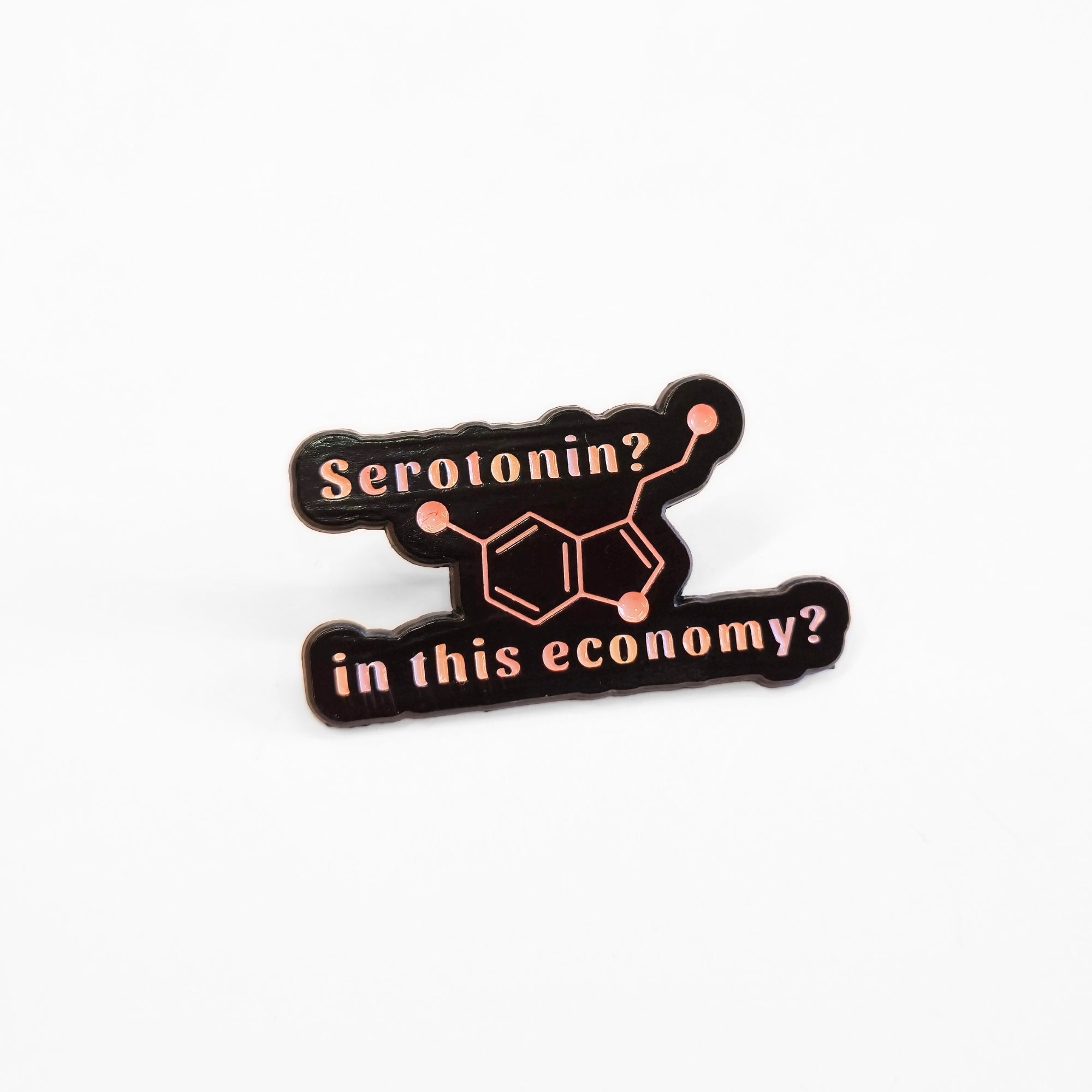 Serotonin? In This Economy? | Collectible Pin - NovaSmartLinks