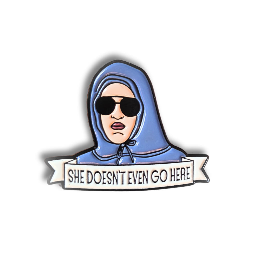 She Doesn't Even Go Here | Collectible Pin - NovaSmartLinks