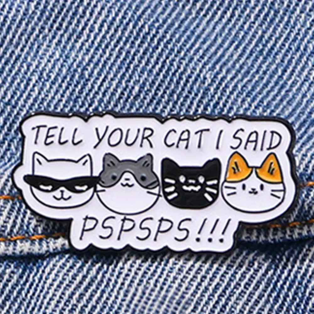 Tell Your Cat I Said Pspsps | Collectible Pin for Cat Lovers - NovaSmartLinks