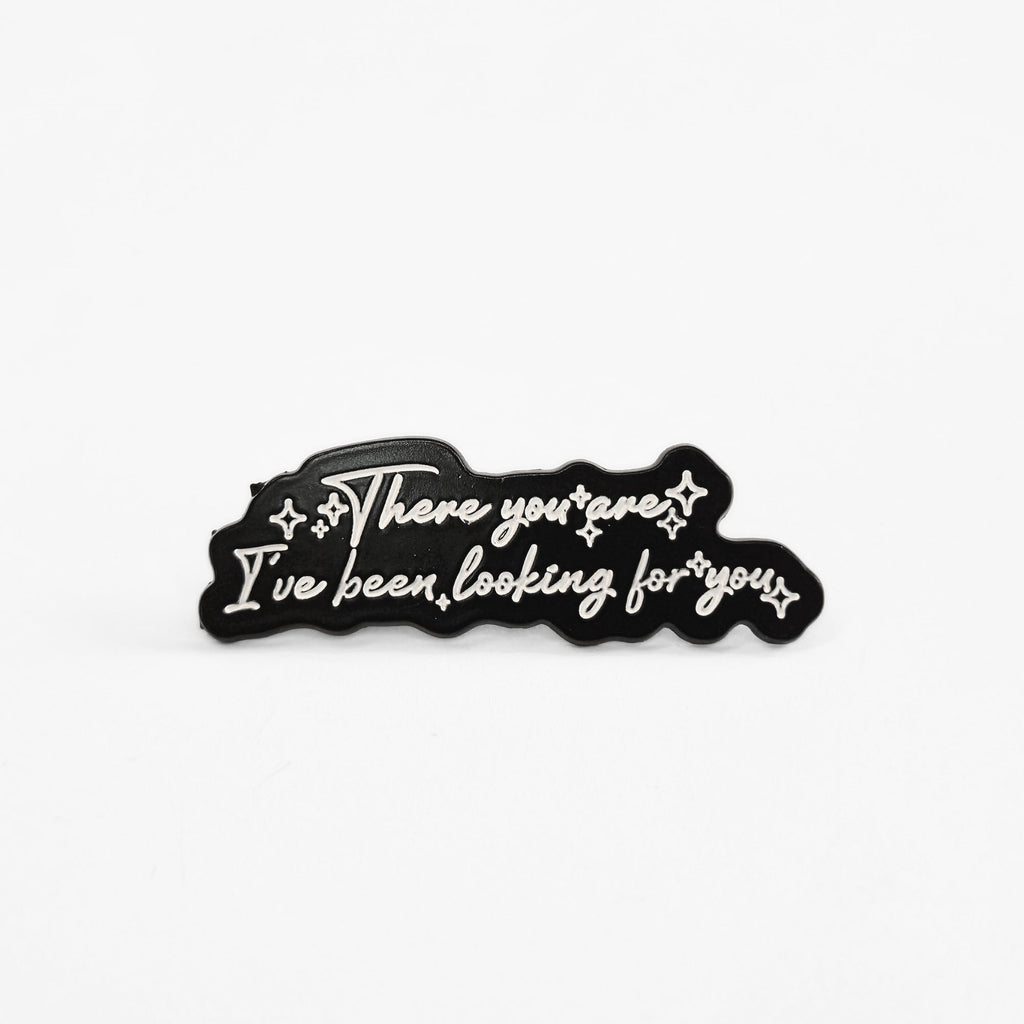 There You Are I've Been Looking For You | Collectible Pin - NovaSmartLinks