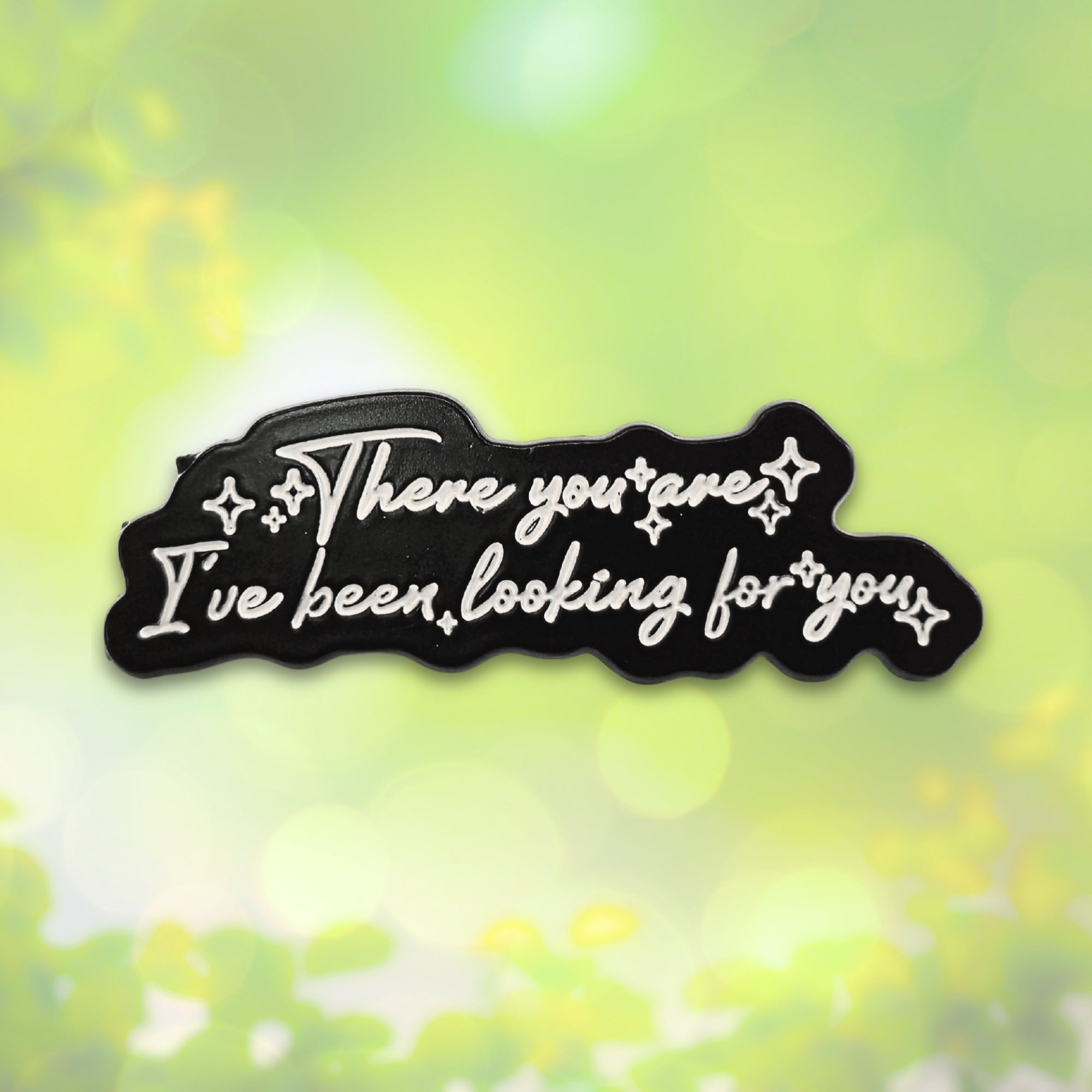 There You Are I've Been Looking For You | Collectible Pin - NovaSmartLinks