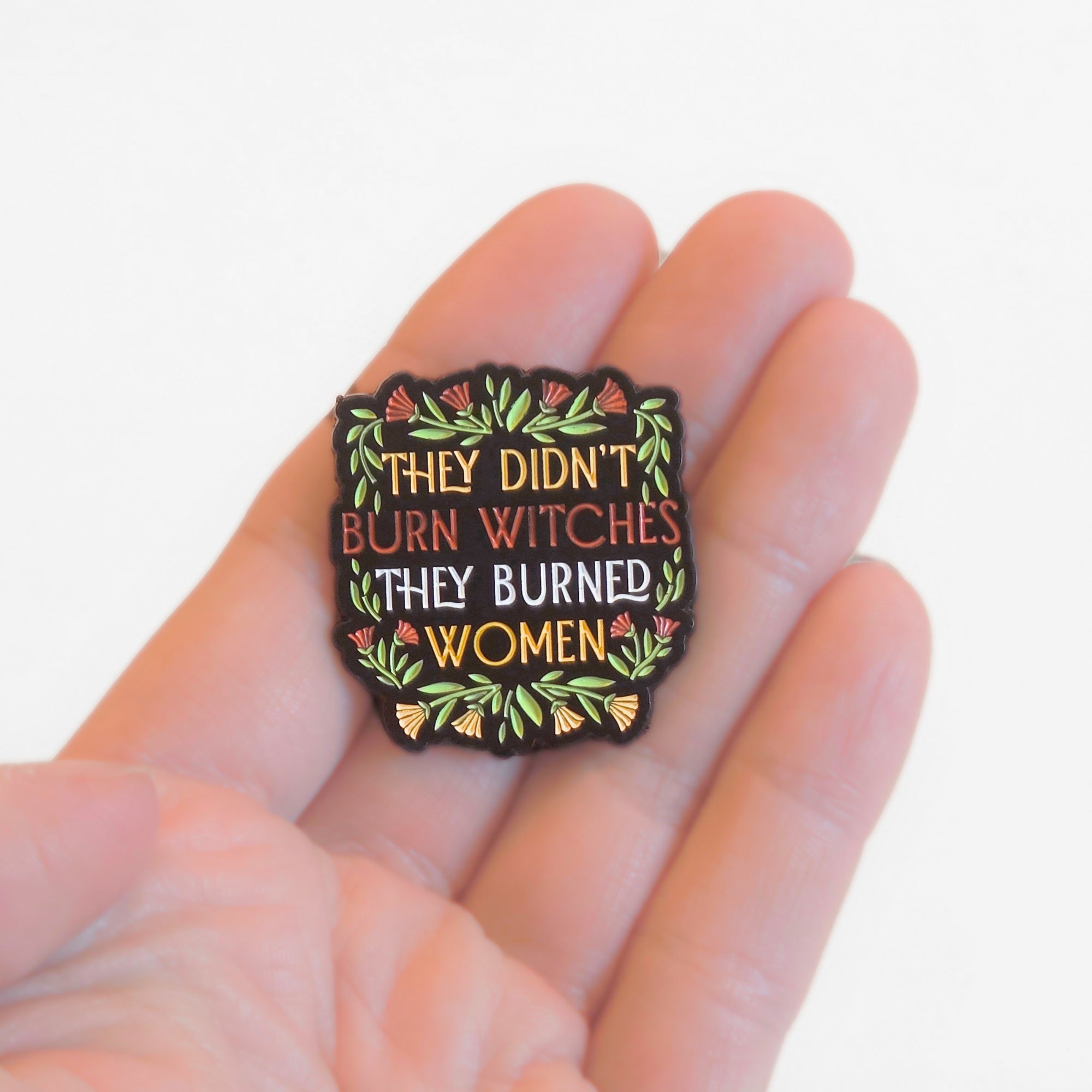 They Didn't Burn Witches They Burned Women | Collectible Pin - NovaSmartLinks