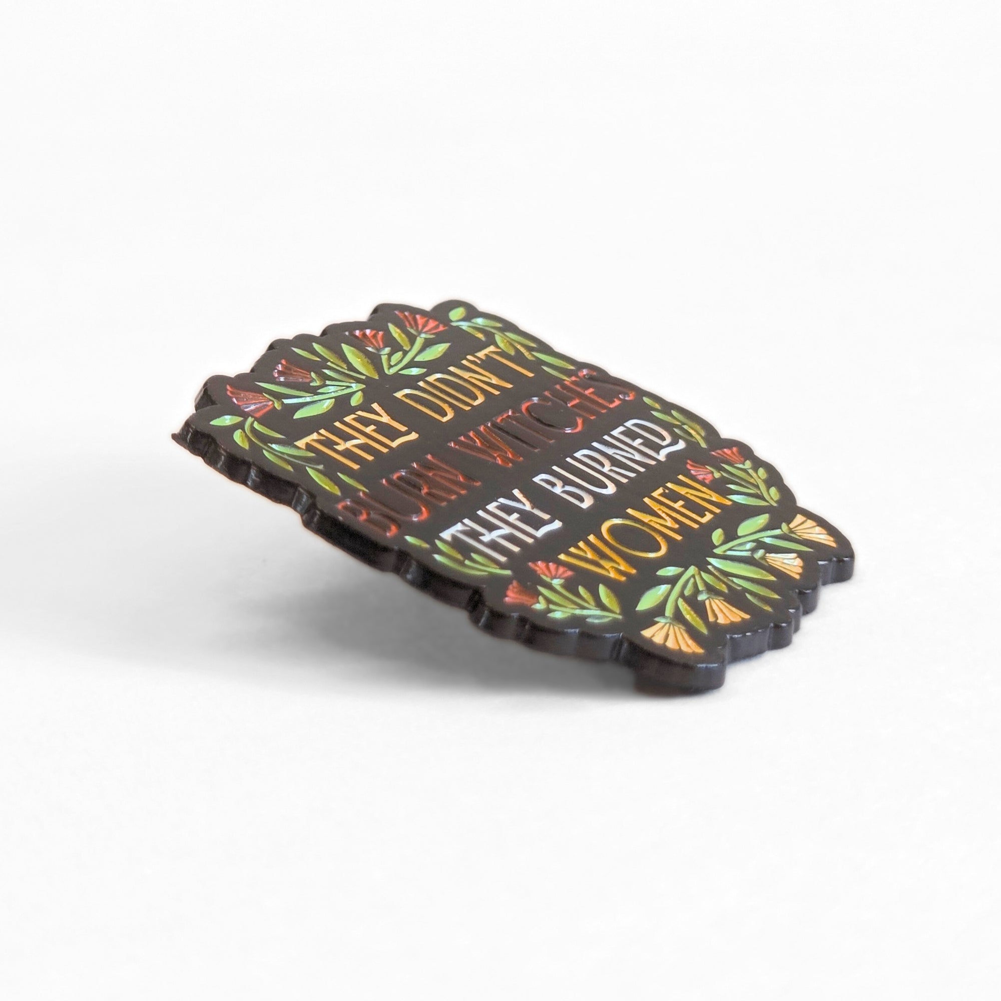They Didn't Burn Witches They Burned Women | Collectible Pin - NovaSmartLinks