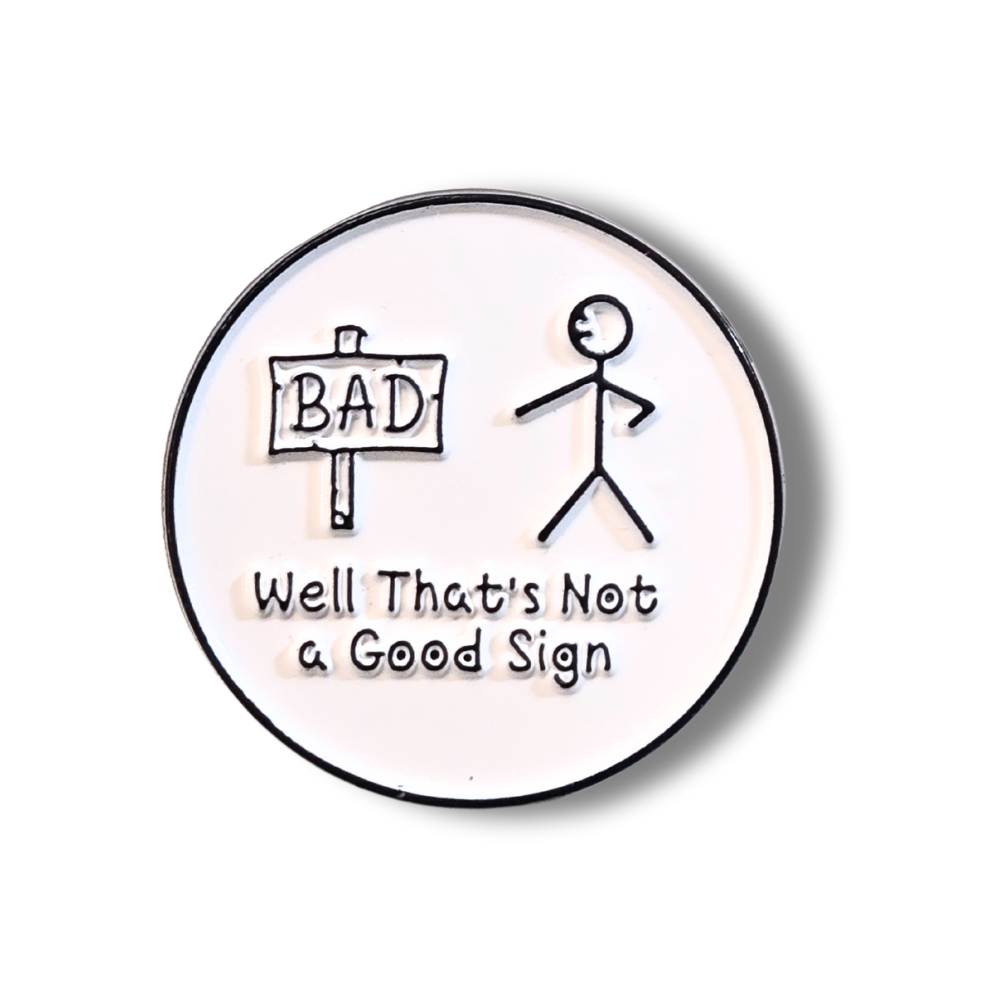 Well That's Not a Good Sign | Collectible Pin - NovaSmartLinks