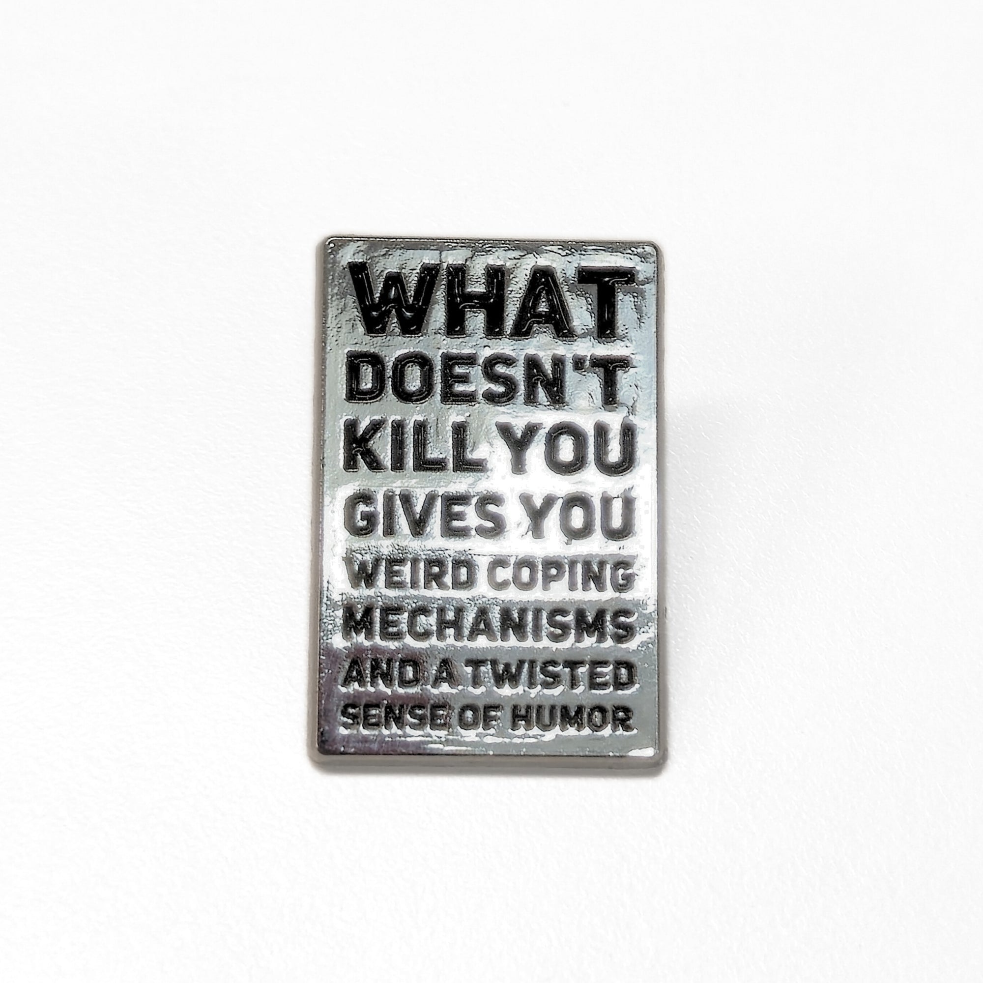 What Doesn't Kill You (Gives You Weird Coping Mechanisms) | Collectible Pin - NovaSmartLinks
