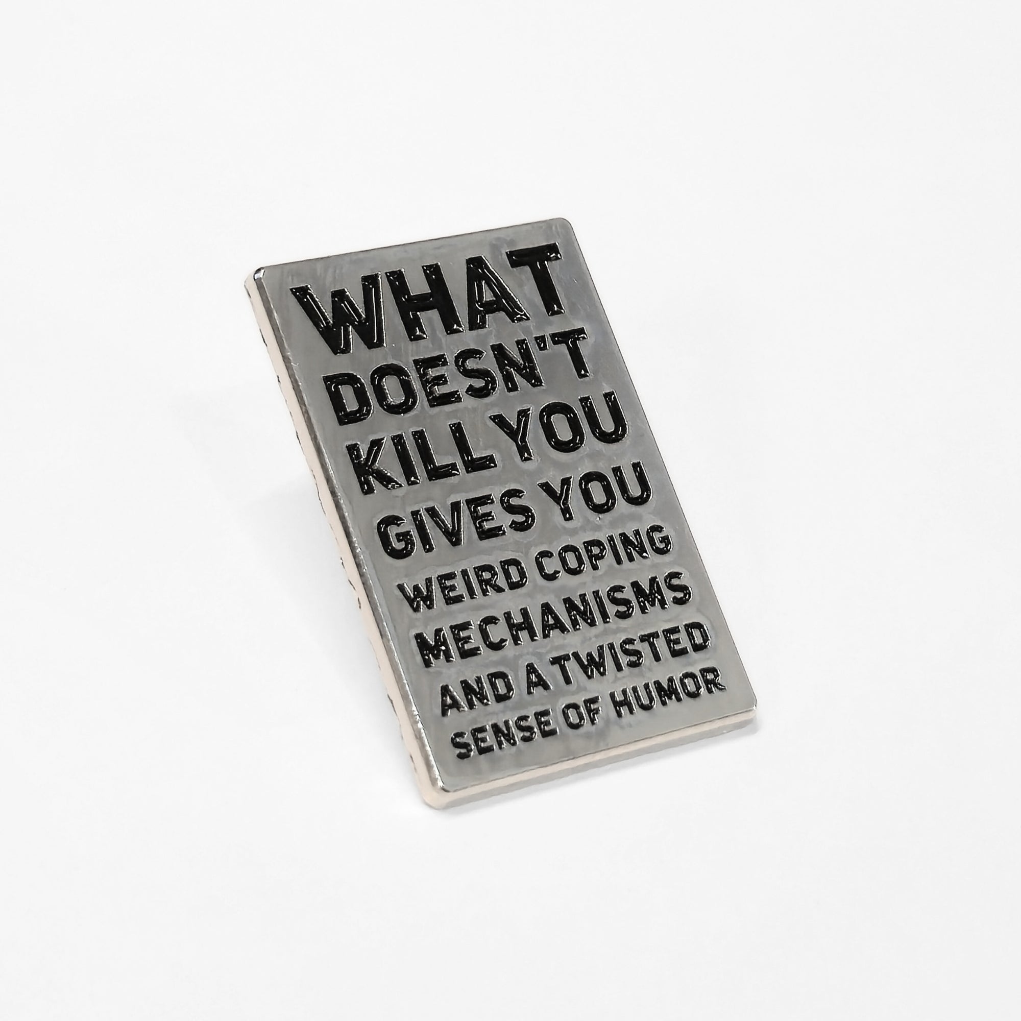 What Doesn't Kill You (Gives You Weird Coping Mechanisms) | Collectible Pin - NovaSmartLinks