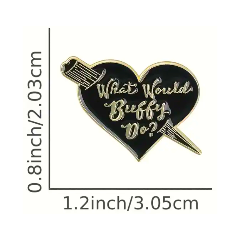 What Would Buffy Do? | Collectible Pin - NovaSmartLinks
