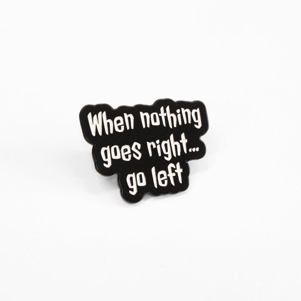 When Nothing Goes Right... Go Left | Collectible Pin - NovaSmartLinks