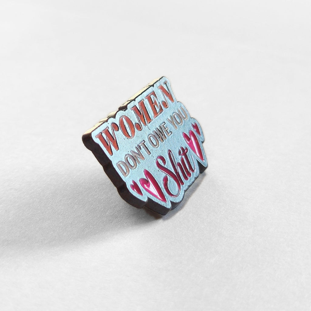Women Don't Owe You Sh*t | Collectible Pin - NovaSmartLinks