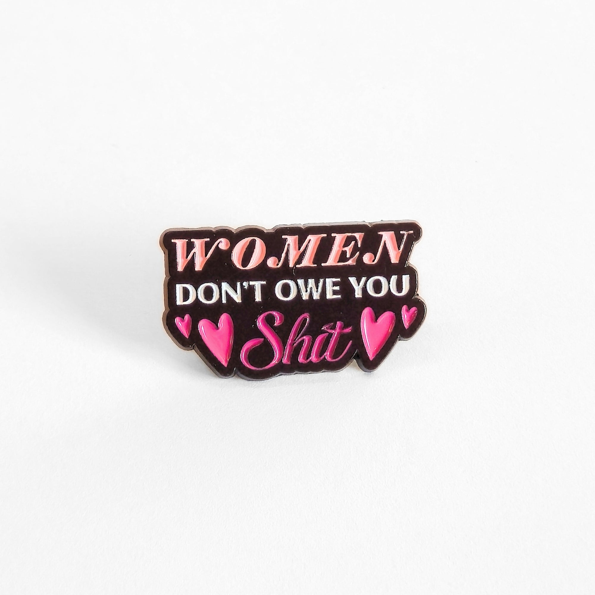 Women Don't Owe You Sh*t | Collectible Pin - NovaSmartLinks