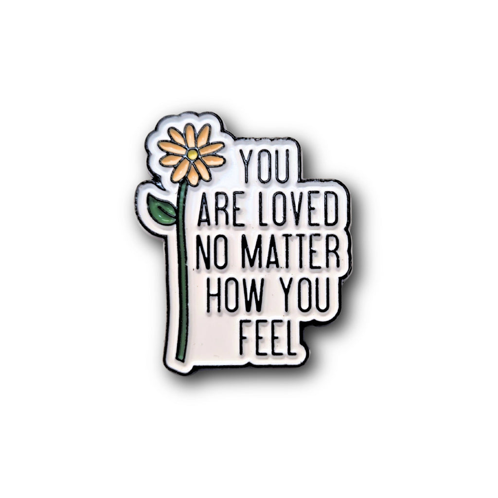 You Are Loved No Matter How You Feel | Collectible Pin - NovaSmartLinks