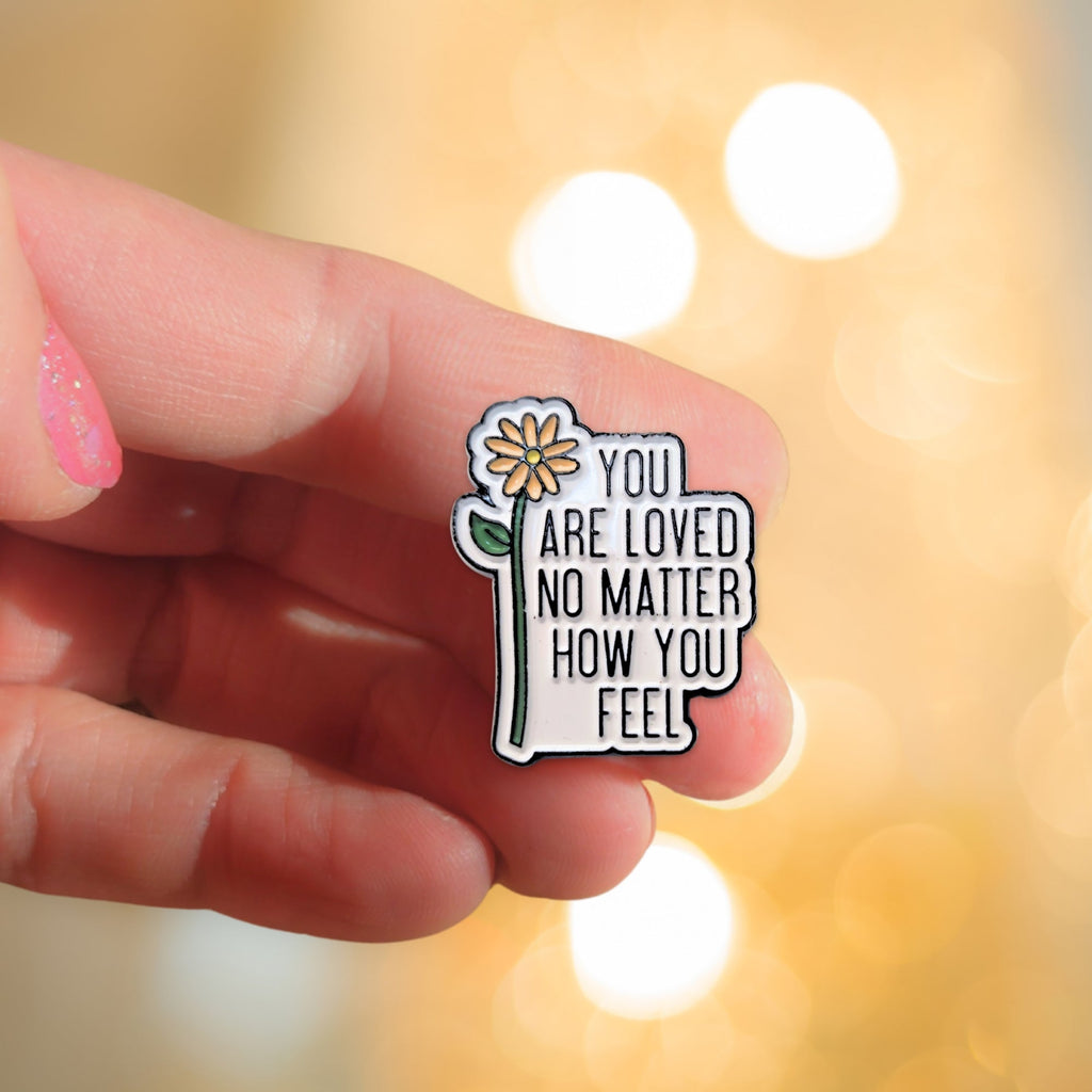 You Are Loved No Matter How You Feel | Collectible Pin - NovaSmartLinks