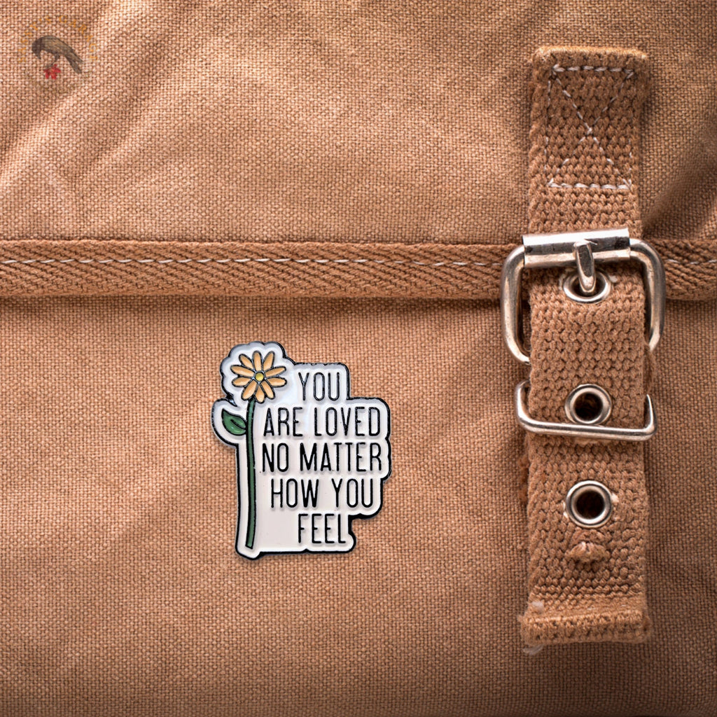 You Are Loved No Matter How You Feel | Collectible Pin - NovaSmartLinks