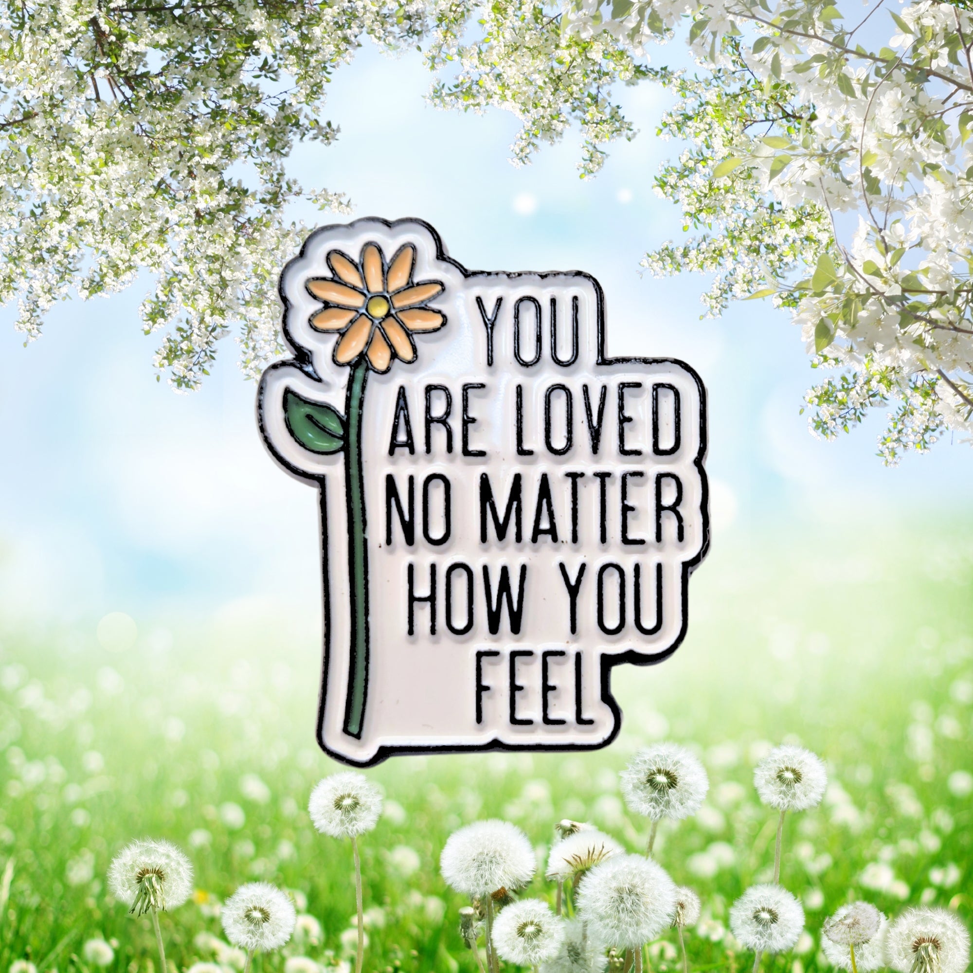 You Are Loved No Matter How You Feel | Collectible Pin - NovaSmartLinks