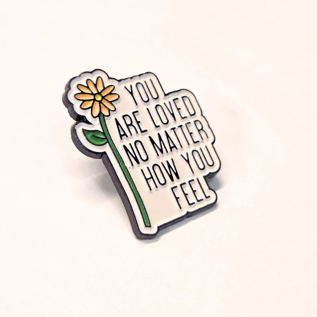 You Are Loved No Matter How You Feel | Collectible Pin - NovaSmartLinks