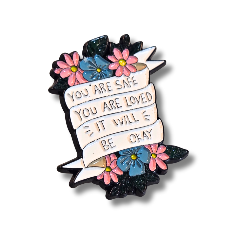 You Are Safe You Are Loved It Will Be Okay (Mental Health Matters) | Collectible Pin - NovaSmartLinks
