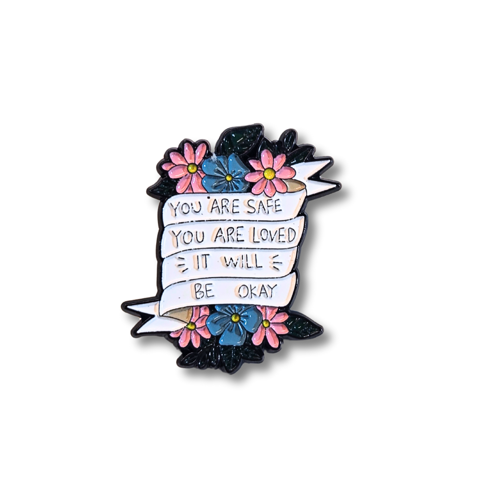 You Are Safe You Are Loved It Will Be Okay (Mental Health Matters) | Collectible Pin - NovaSmartLinks