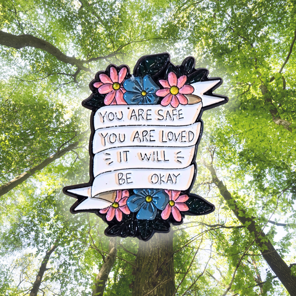 You Are Safe You Are Loved It Will Be Okay (Mental Health Matters) | Collectible Pin - NovaSmartLinks