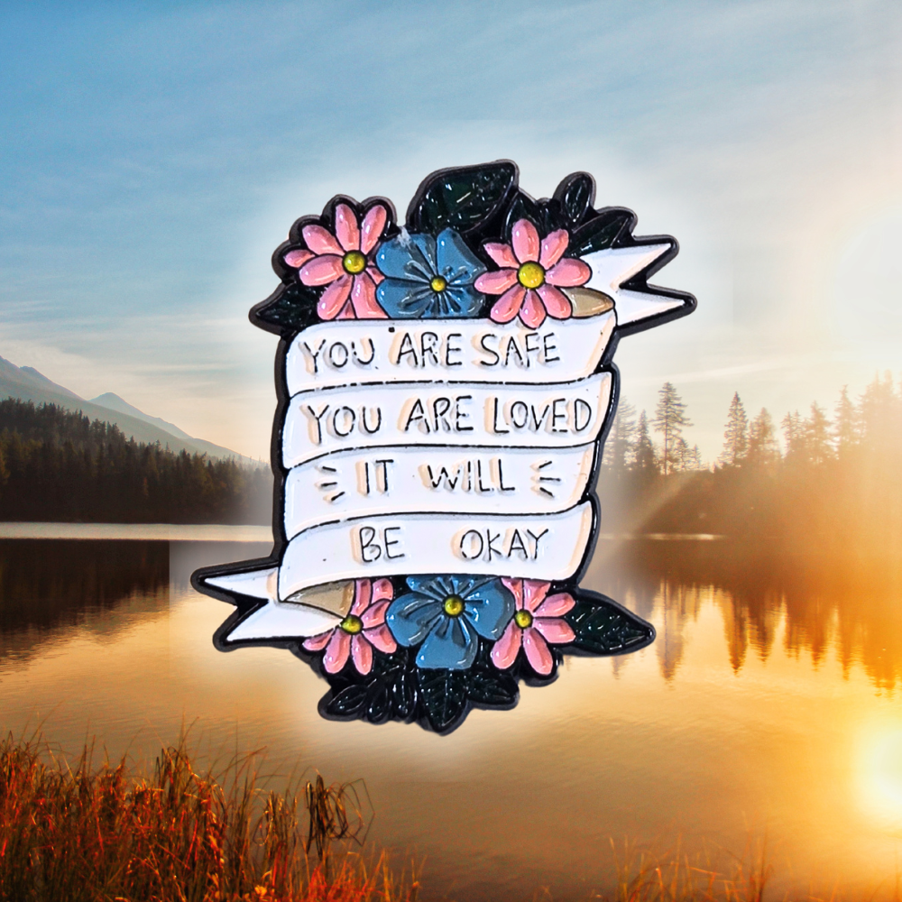 You Are Safe You Are Loved It Will Be Okay (Mental Health Matters) | Collectible Pin - NovaSmartLinks