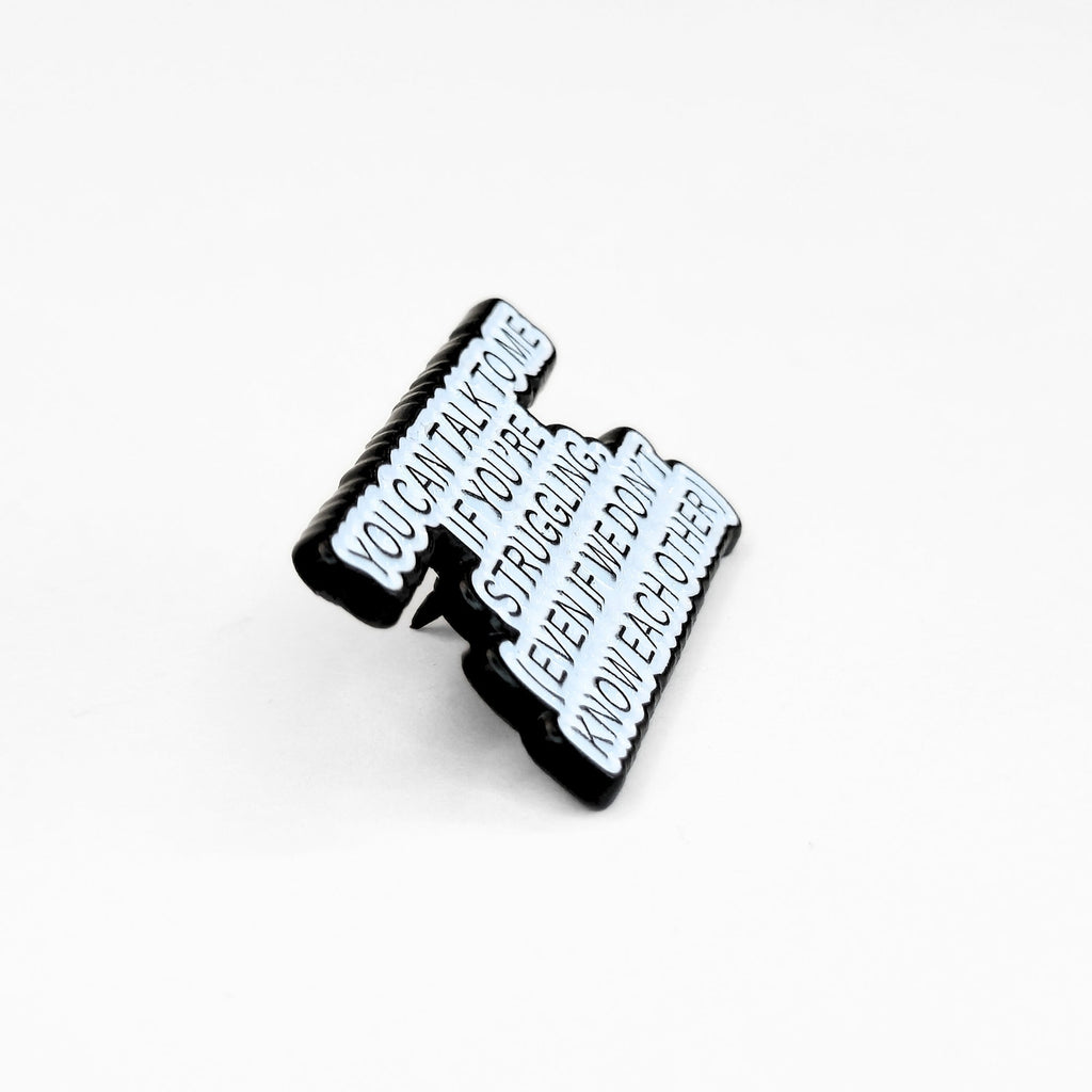You Can Talk To Me If You're Struggling | Collectible Pin - NovaSmartLinks