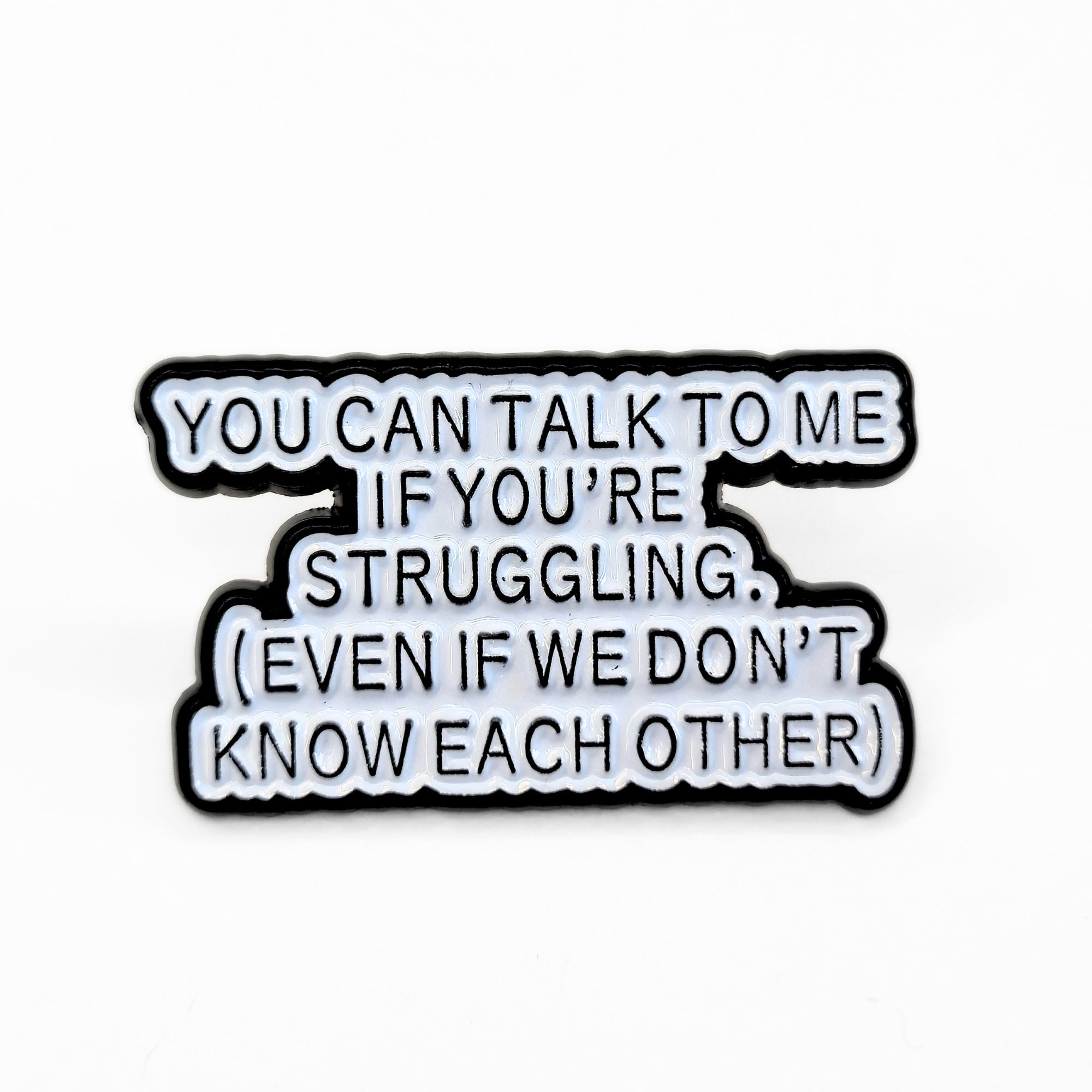 You Can Talk To Me If You're Struggling | Collectible Pin - NovaSmartLinks