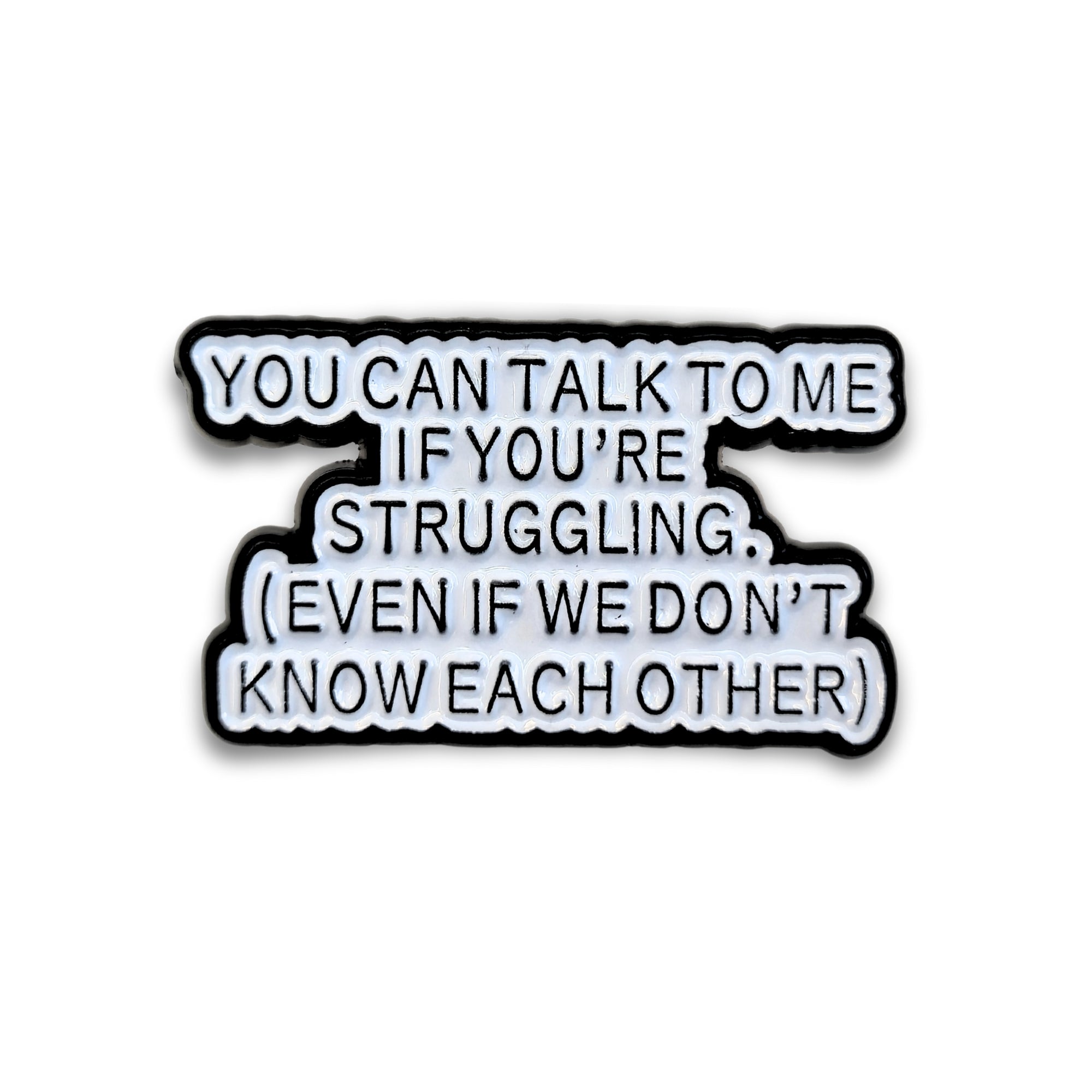 You Can Talk To Me If You're Struggling | Collectible Pin - NovaSmartLinks