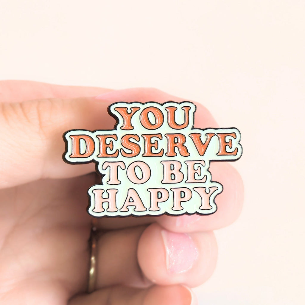 You Deserve To Be Happy | Collectible Pin - NovaSmartLinks