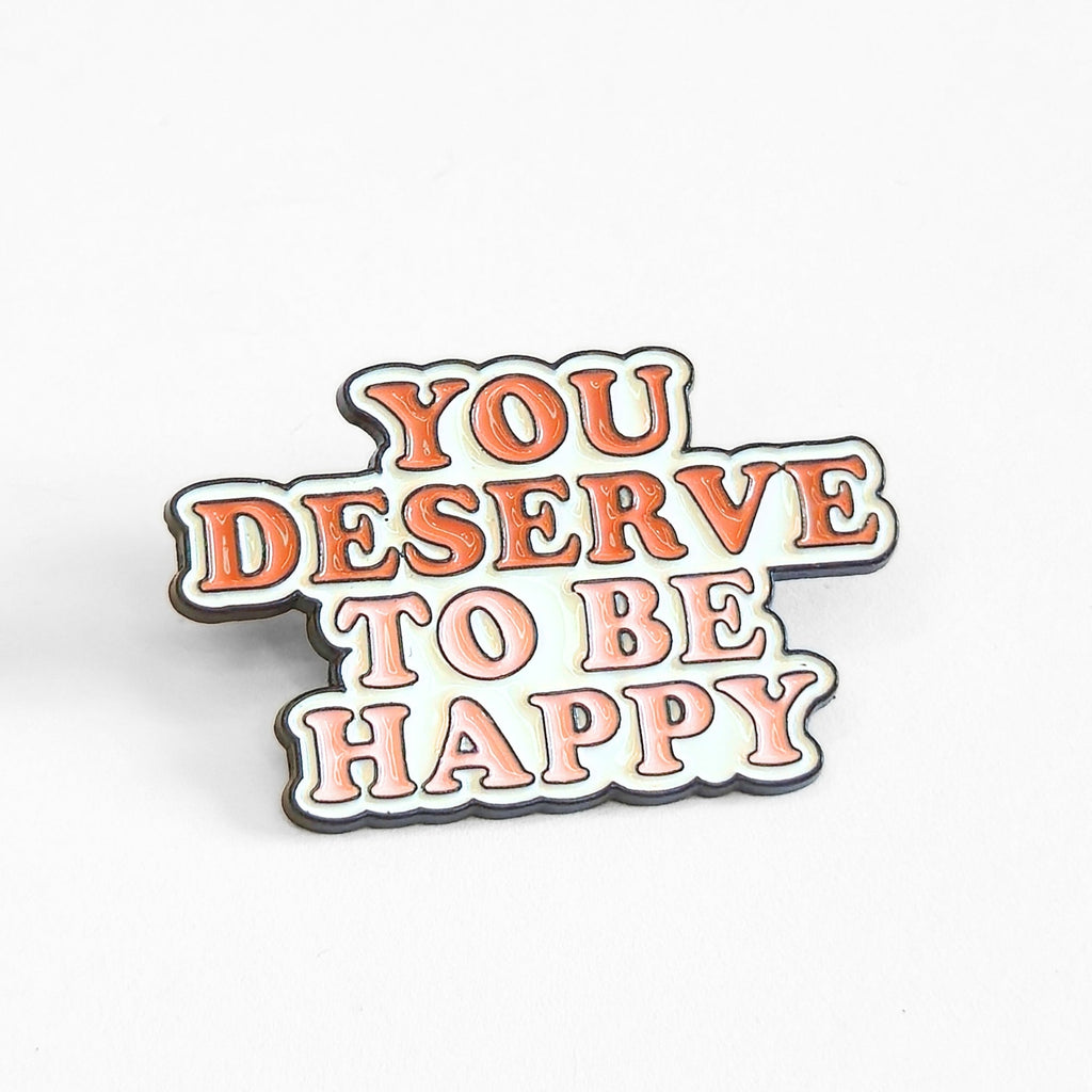 You Deserve To Be Happy | Collectible Pin - NovaSmartLinks