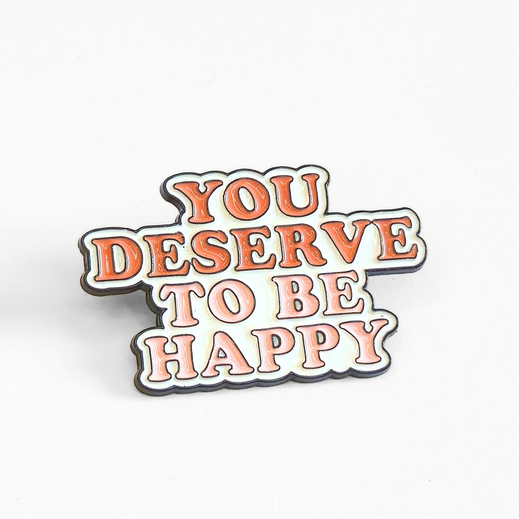 You Deserve To Be Happy | Collectible Pin - NovaSmartLinks