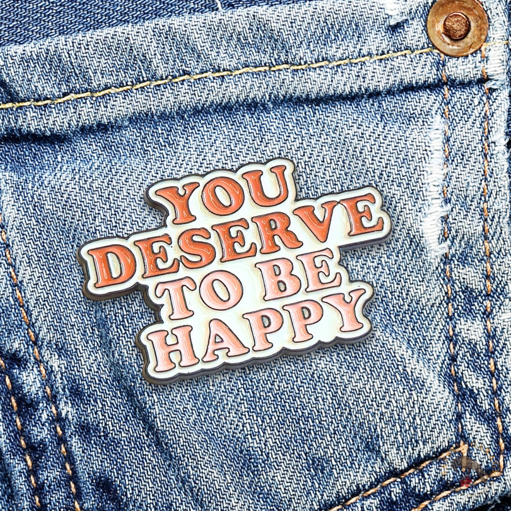 You Deserve To Be Happy | Collectible Pin - NovaSmartLinks