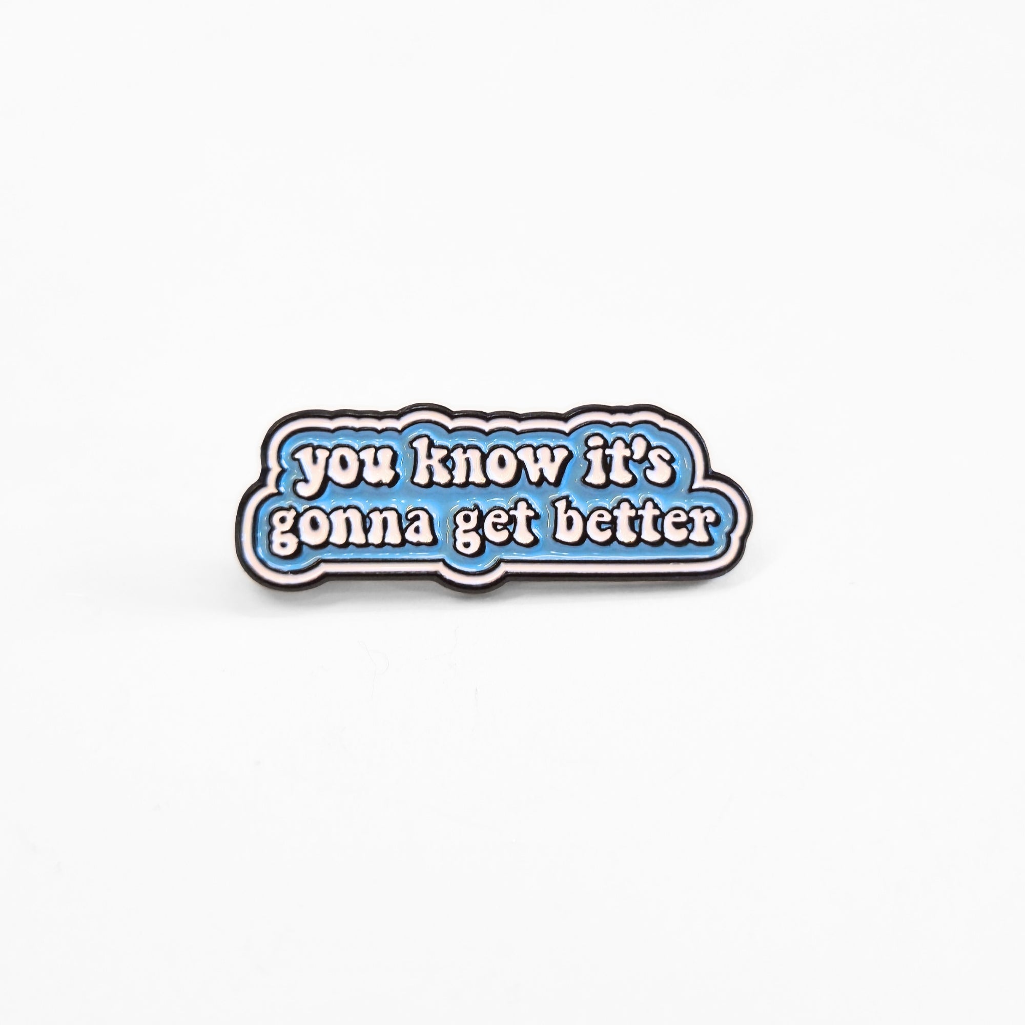 You Know It's Gonna Get Better | Collectible Pin - NovaSmartLinks