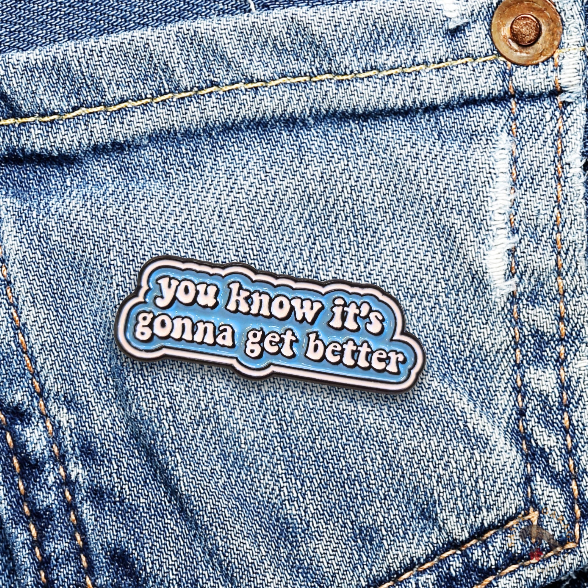 You Know It's Gonna Get Better | Collectible Pin - NovaSmartLinks