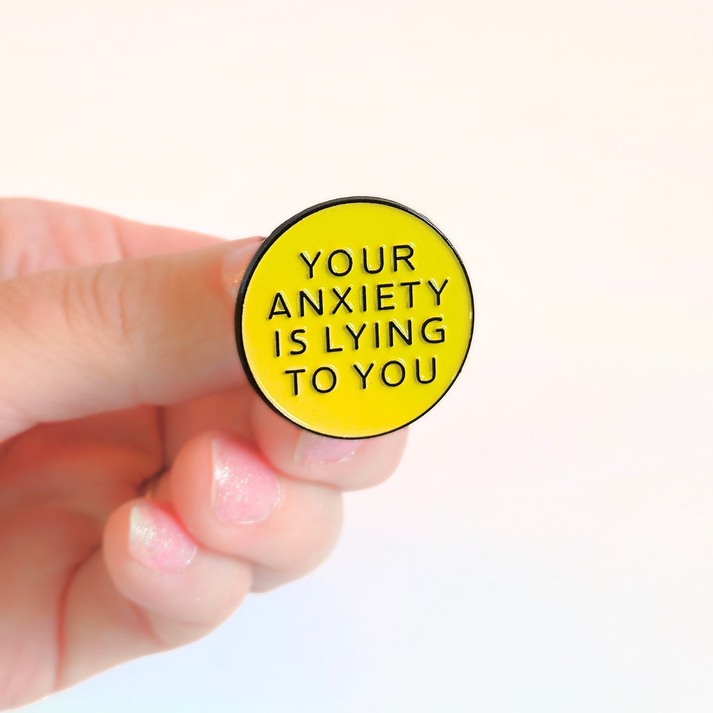 Your Anxiety Is Lying to You | Collectible Pin - NovaSmartLinks