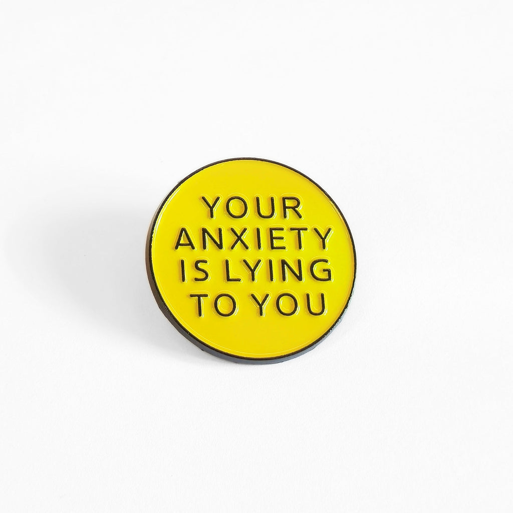 Your Anxiety Is Lying to You | Collectible Pin - NovaSmartLinks