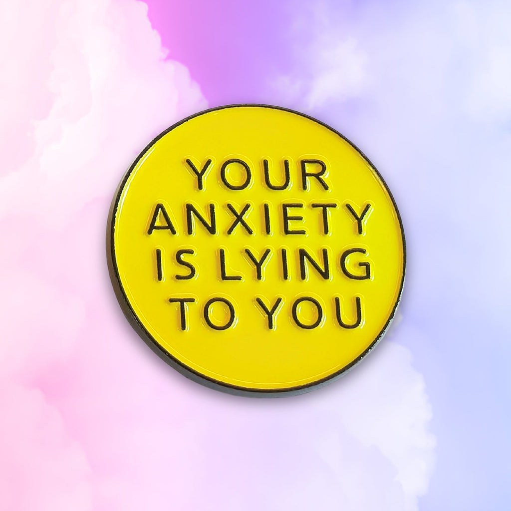 Your Anxiety Is Lying to You | Collectible Pin - NovaSmartLinks