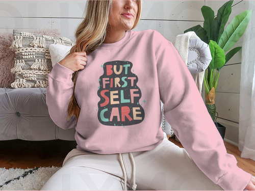 But First Self Care Lettering Design for Sweatshirt - NovaSmartLinks