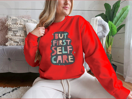 But First Self Care Lettering Design for Sweatshirt - NovaSmartLinks