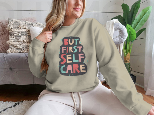 But First Self Care Lettering Design for Sweatshirt - NovaSmartLinks