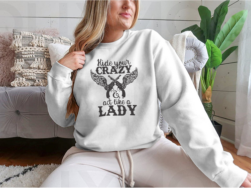 Hide Your Crazy And Act Like A Lady Design for Sweatshirt - NovaSmartLinks