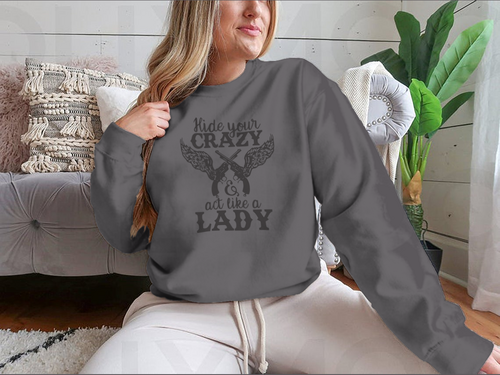 Hide Your Crazy And Act Like A Lady Design for Sweatshirt - NovaSmartLinks