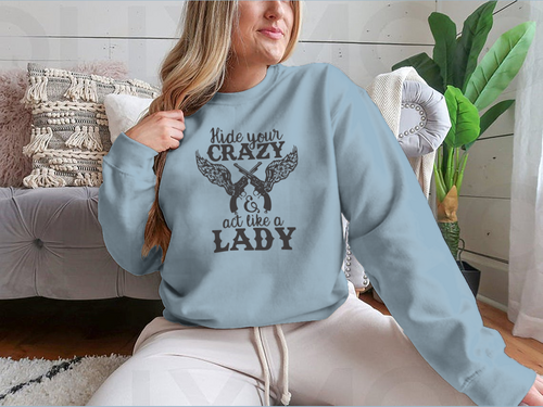 Hide Your Crazy And Act Like A Lady Design for Sweatshirt - NovaSmartLinks