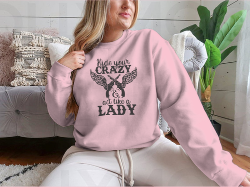 Hide Your Crazy And Act Like A Lady Design for Sweatshirt - NovaSmartLinks